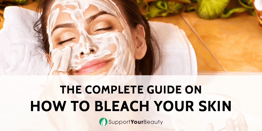 How To Bleach Your Skin Updated 2020