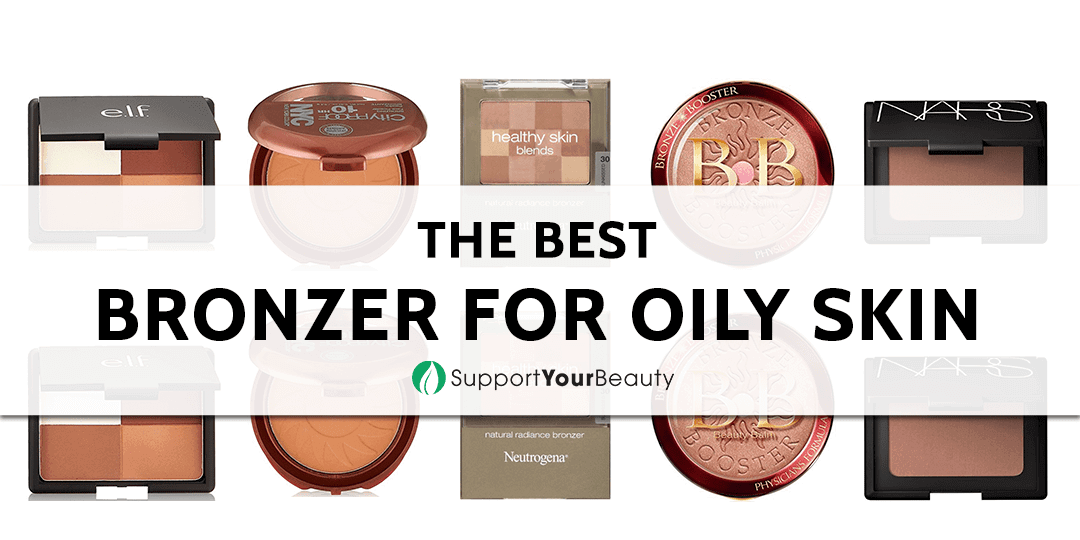 Best Bronzer for Oily Skin (Updated 2020)