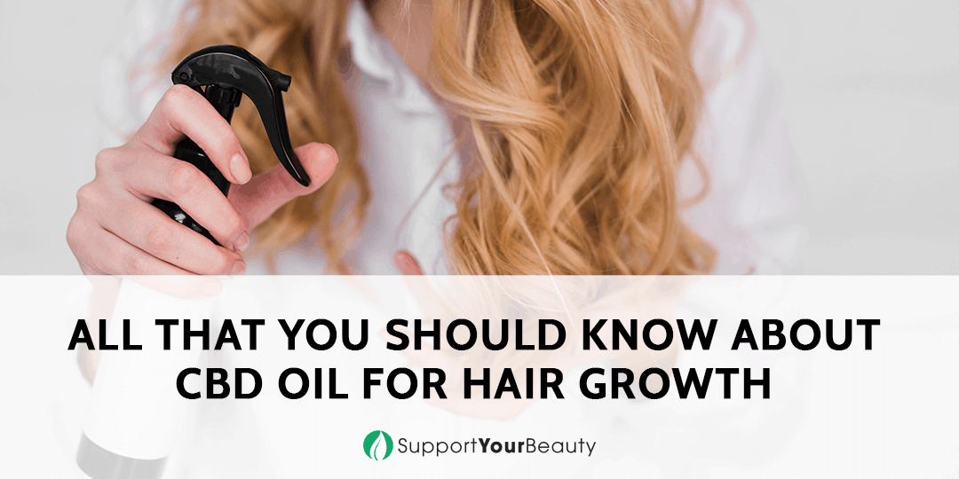 All That You Should Know About CBD Oil for Hair Growth